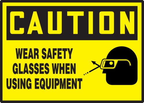 WEAR SAFETY GLASSES WHEN USING EQUIPMENT (W/GRAPHIC)