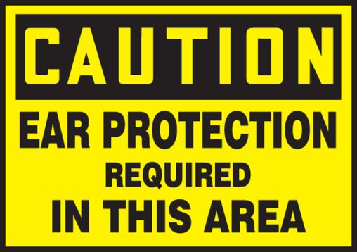 CAUTION EAR PROTECTION REQUIRED IN THIS AREA