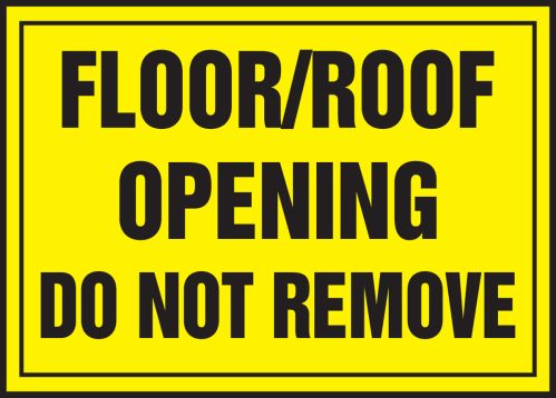 FLOOR/ROOF OPENING DO NOT REMOVE