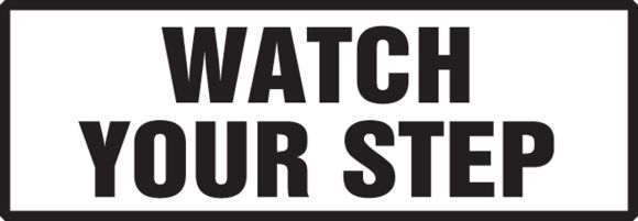 WATCH YOUR STEP