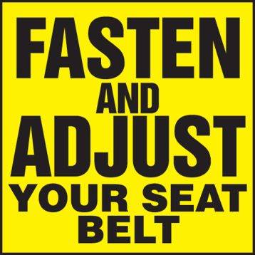 FASTEN AND ADJUST YOUR SEAT BELT