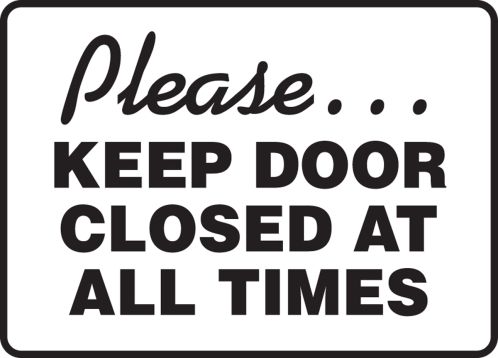 Please...Keep Door Closed At All Times