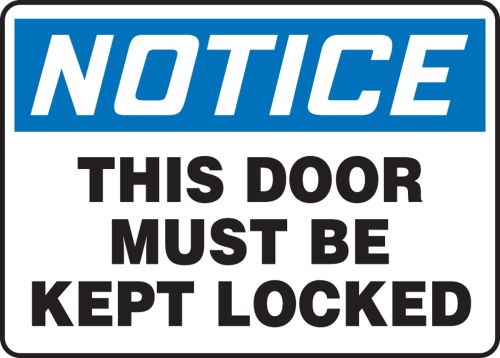 NOTICE THIS DOOR MUST BE KEPT LOCKED
