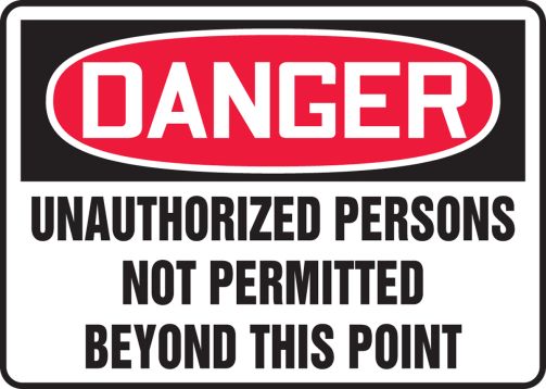 UNAUTHORIZED PERSONS NOT PERMITTED BEYOND THIS POINT