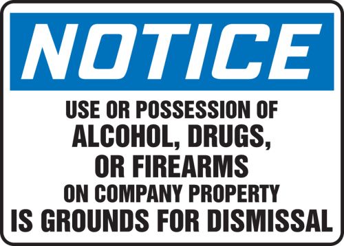 USE OR POSSESSION OF ALCOHOL, DRUGS OR FIREARMS ON COMPANY PROPERTY IS GROUNDS FOR DISMISSAL
