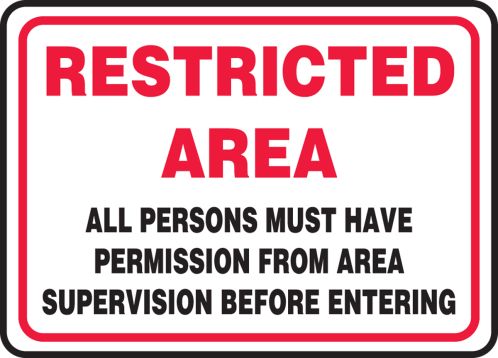 RESTRICTED AREA ALL PERSONS MUST HAVE PERMISSION FROM AREA SUPERVISION BEFORE ENTERING