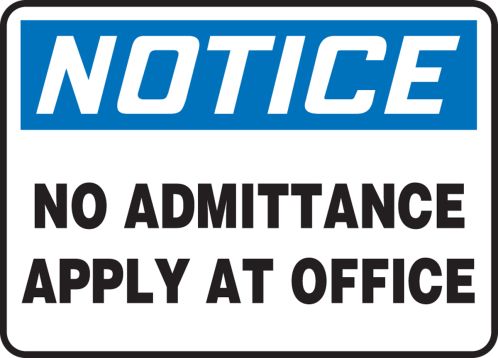 NO ADMITTANCE APPLY AT OFFICE