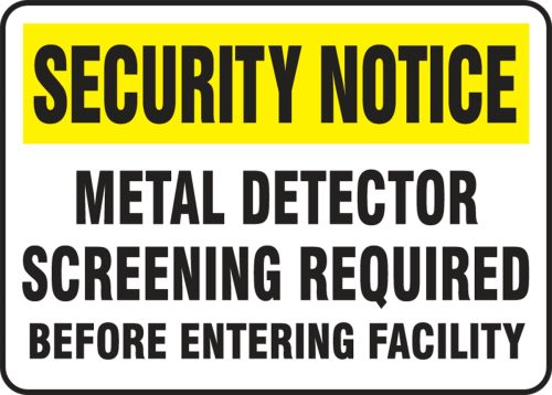 SECURITY NOTICE METAL DETECTOR SCREENING REQUIRED BEFORE ENTERING FACILITY 