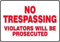 No Trespassing Violators Will Be Prosecuted
