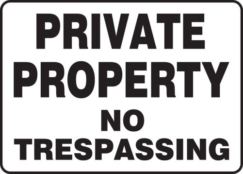 PRIVATE PROPERTY NO TRESPASSING