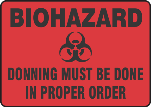 BIOHAZARD DONNING MUST BE DONE IN PROPER ORDER