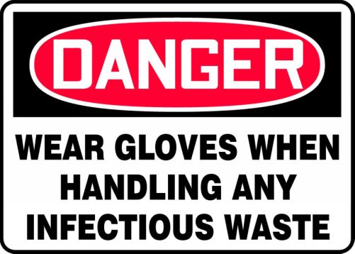 WEAR GLOVES WHEN HANDLING ANY INFECTIOUS WASTE