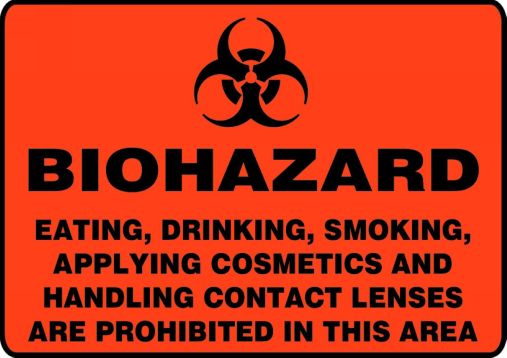 BIOHAZARD EATING, DRINKING, SMOKING, APPLYING COSMETICS AND HANDLING CONTACT LENSES ARE PROHIBITED IN THIS AREA (W/GRAPHIC)