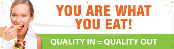 Motivation Product, Legend: YOU ARE WHAT YOU EAT! QUALITY IN = QUALITY OUT