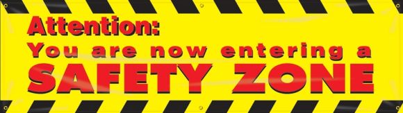 Contractor Preferred Motivational Banners: Attention: You Are Now Entering A Safety Zone