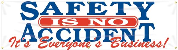 Contractor Preferred Motivational Banners: Safety Is No Accident - It's Everyone's Business