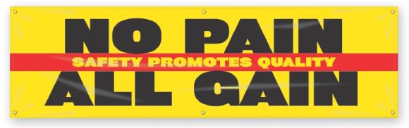 NO PAIN ALL GAIN. SAFETY PROMOTES QUALITY
