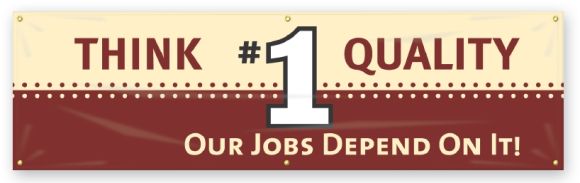 THINK #1 QUALITY. OUR JOBS DEPEND ON IT!