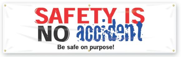 SAFETY IS NO ACCIDENT