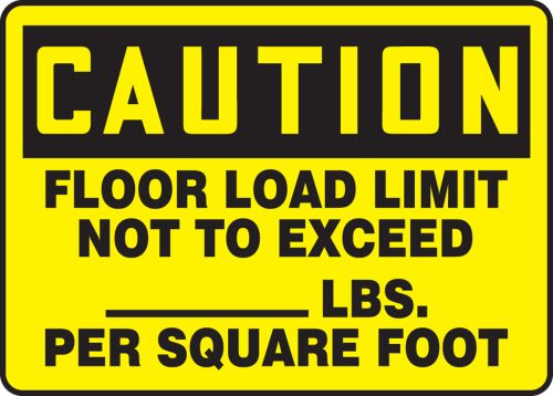 FLOOR LOAD LIMIT NOT TO EXCEED ___ LBS. PER SQUARE FOOT