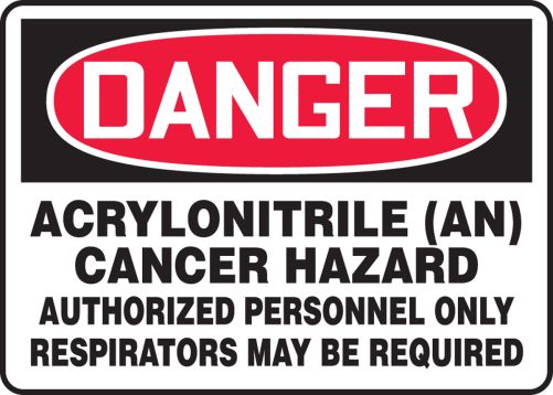ACRYLONITRILE (AN) CANCER HAZARD AUTHORIZED PERSONNEL ONLY RESPIRATORS MAY BE REQUIRED