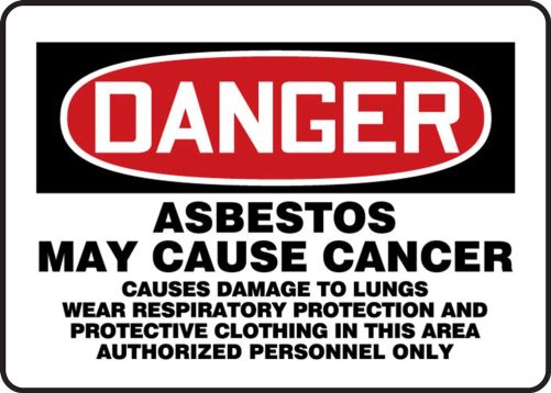 Safety Sign, Header: DANGER, Legend: Asbestos May Cause Cancer Causes Damage To Lungs Wear Respiratory Protection And Protective Clothing In This...