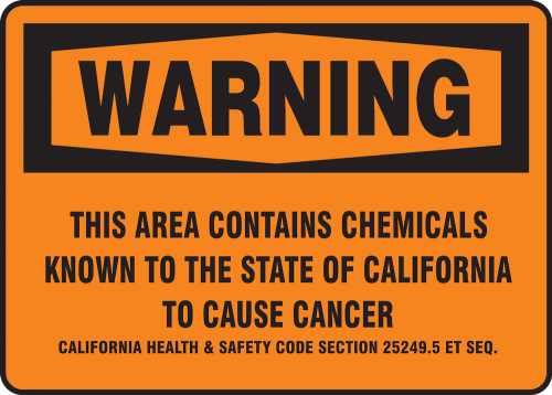 WARNING THIS AREA CONTAINS CHEMICALS KNOWN TO THE STATE OF CALIFORNIA TO CAUSE CANCER CALIFORNIA HEALTH & SAFETY CODE SECTION 25249.5 SEQ.