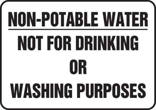 NON-POTABLE WATER NOT FOR DRINKING OR WASHING PURPOSES