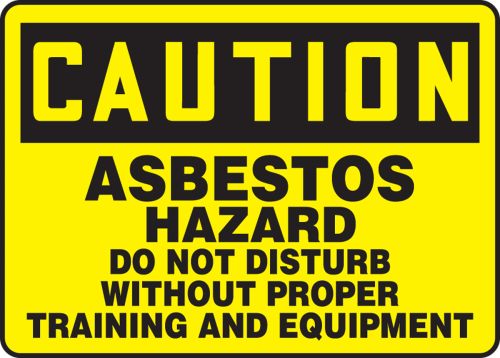 ASBESTOS HAZARD DO NOT DISTURB WITHOUT PROPER TRAINING AND EQUIPMENT