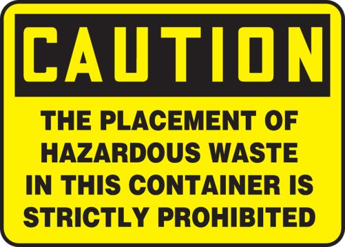 THE PLACEMENT OF HAZARDOUS WASTE IN THIS CONTAINER IS STRICTLY PROHIBITED