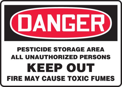 PESTICIDE STORAGE AREA ALL UNAUTHORIZED PERSONS KEEP OUT FIRE MAY CAUSE TOXIC FUMES