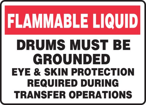 FLAMMABLE LIQUID DRUMS MUST BE GROUNDED EYE & SKIN PROTECTION REQUIRED DURING TRANSFER OPERATIONS