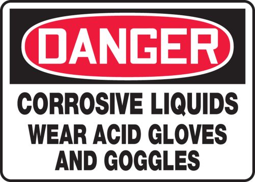 CORROSIVE LIQUIDS WEAR ACID GLOVES AND GOGGLES