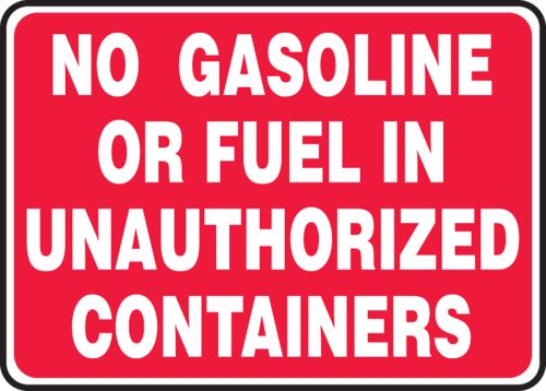 NO GASOLINE OR FUEL IN UNAUTHORIZED CONTAINERS