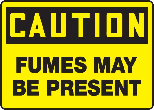 FUMES MAY BE PRESENT