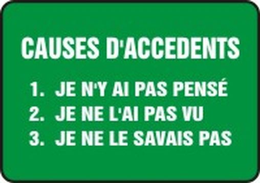 CAUSES D'ACCIDENTS 1. JE N'Y AI PAS PENSÉ 2. JE NE L'AI PAS VU 3. JE NE LE SAVAIS PAS