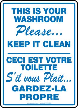 THIS IS YOUR WASHROOM PLEASE KEEP IT CLEAN (BILINGUAL FRENCH)