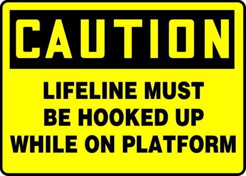 LIFELINE MUST BE HOOKED UP WHILE ON PLATFORM