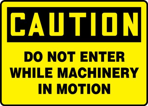 Safety Sign, Header: CAUTION, Legend: CAUTION DO NOT ENTER WHILE MACHINERY IN MOTION