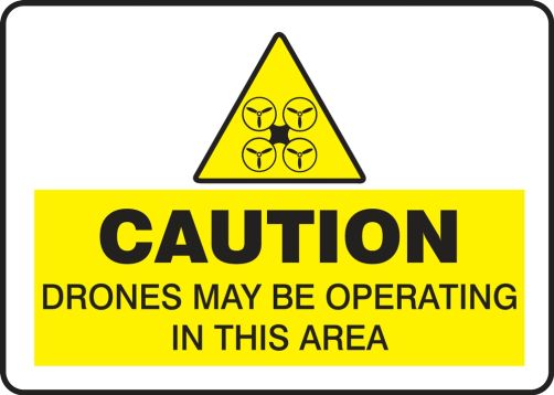 Drone Caution Safety Sign: Drones May Be Operating In This Area