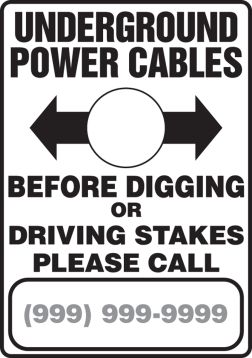 UNDERGROUND POWER CABLES BEFORE DIGGING OR DRIVING STAKES PLEASE CALL ___