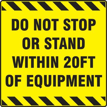 Safety Sign: Do Not Stop Or Stand Withing 20ft Of Equipment