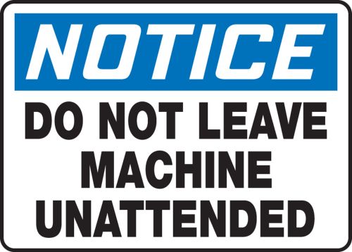 DO NOT LEAVE MACHINE UNATTENDED