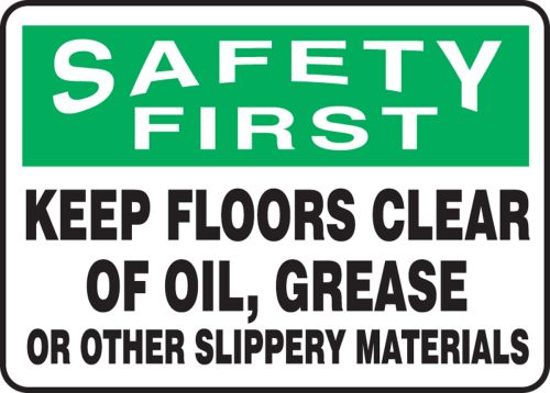 KEEP FLOORS CLEAR OF OIL-GREASE OR OTHER SLIPPERY MATERIALS