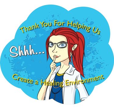 Thanks You For Helping Us, Shhh..., Create a Healing Environment
