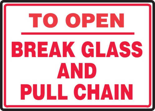 TO OPEN BREAK GLASS AND PULL CHAIN