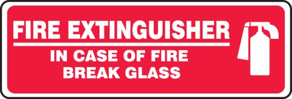 FIRE EXTINGUISHER IN CASE OF FIRE BREAK GLASS (W/GRAPHIC)