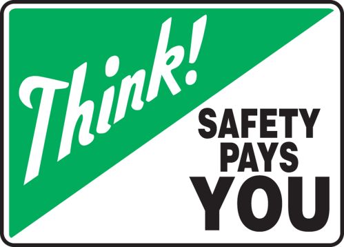 THINK! SAFETY PAYS YOU
