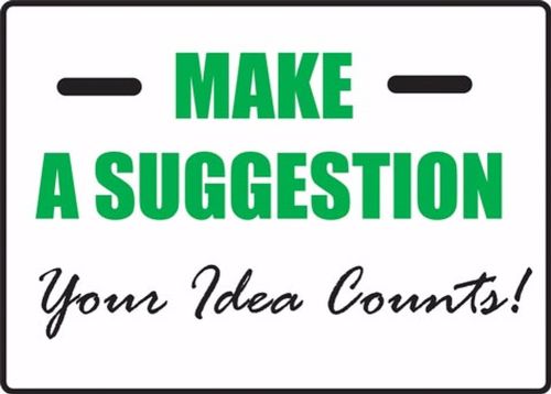 MAKE A SUGGESTION YOUR IDEA COUNTS!