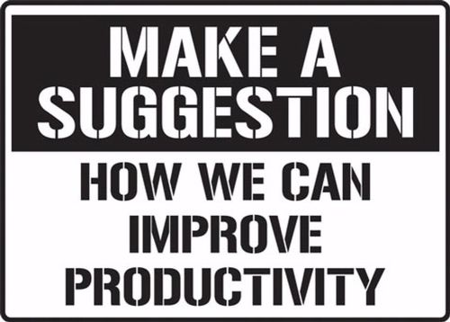 MAKE A SUGGESTION HOW WE CAN IMPROVE PRODUCTIVITY